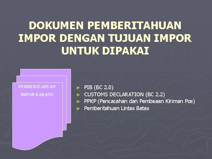 DOKUMEN PEMBERITAHUAN IMPOR DENGAN TUJUAN IMPOR UNTUK DIPAKAI PEMBERITAHUAN IMPOR BARANG PIB (BC 2.