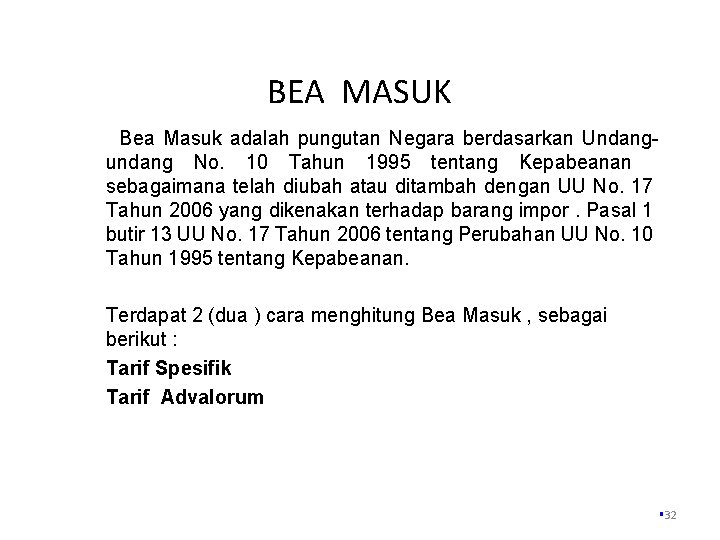 BEA MASUK Bea Masuk adalah pungutan Negara berdasarkan Undangundang No. 10 Tahun 1995 tentang