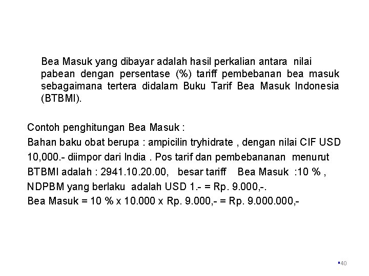 Bea Masuk yang dibayar adalah hasil perkalian antara nilai pabean dengan persentase (%) tariff