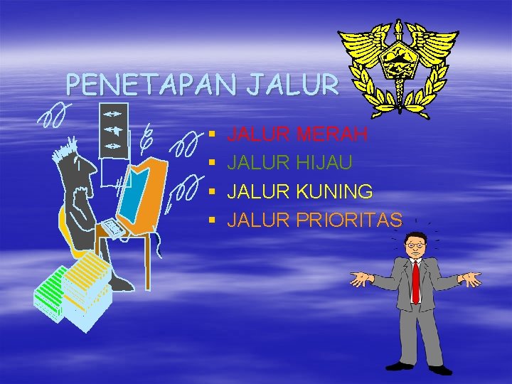 PENETAPAN JALUR § § JALUR MERAH JALUR HIJAU JALUR KUNING JALUR PRIORITAS 