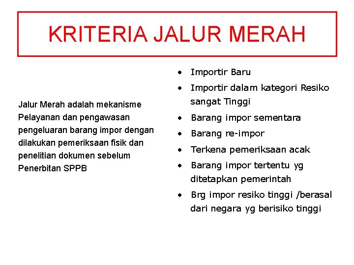 KRITERIA JALUR MERAH • Importir Baru • Importir dalam kategori Resiko Jalur Merah adalah