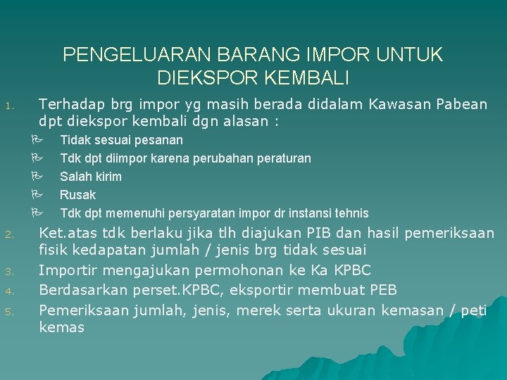 PENGELUARAN BARANG IMPOR UNTUK DIEKSPOR KEMBALI 1. Terhadap brg impor yg masih berada didalam