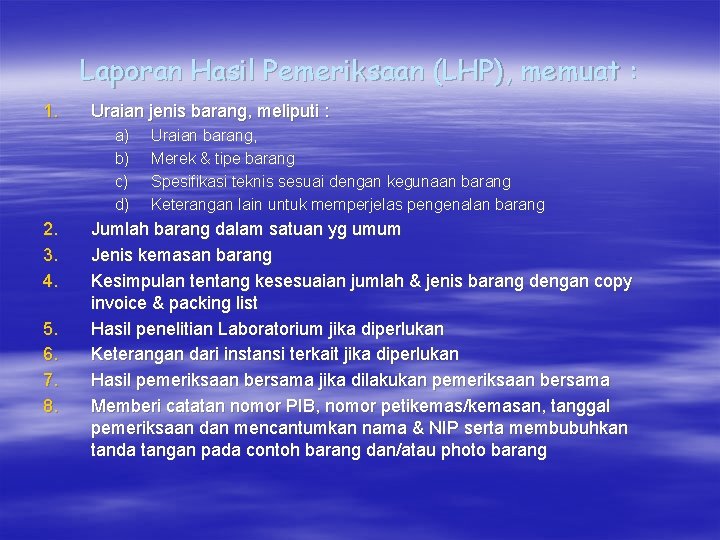 Laporan Hasil Pemeriksaan (LHP), memuat : 1. Uraian jenis barang, meliputi : a) b)