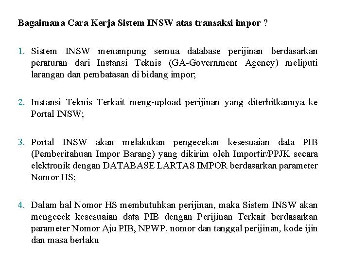 Bagaimana Cara Kerja Sistem INSW atas transaksi impor ? 1. Sistem INSW menampung semua