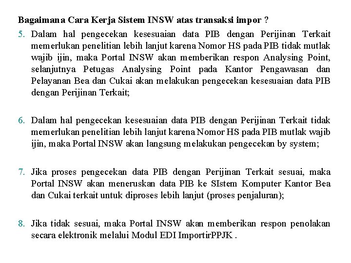 Bagaimana Cara Kerja Sistem INSW atas transaksi impor ? 5. Dalam hal pengecekan kesesuaian