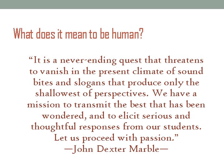 What does it mean to be human? “It is a never-ending quest that threatens What does it mean to be human? “It is a never-ending quest that threatens