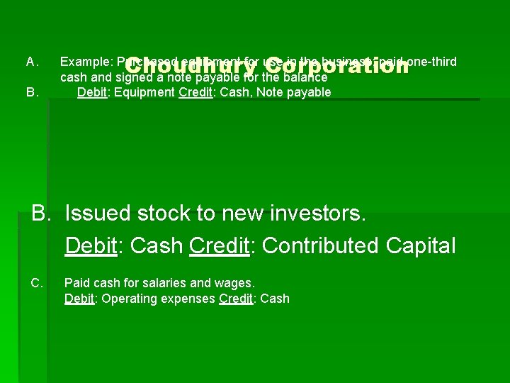 A. B. Choudhury Corporation Example: Purchased equipment for use in the business; paid one-third