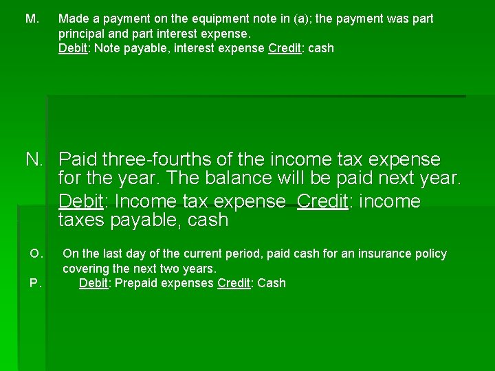 M. Made a payment on the equipment note in (a); the payment was part