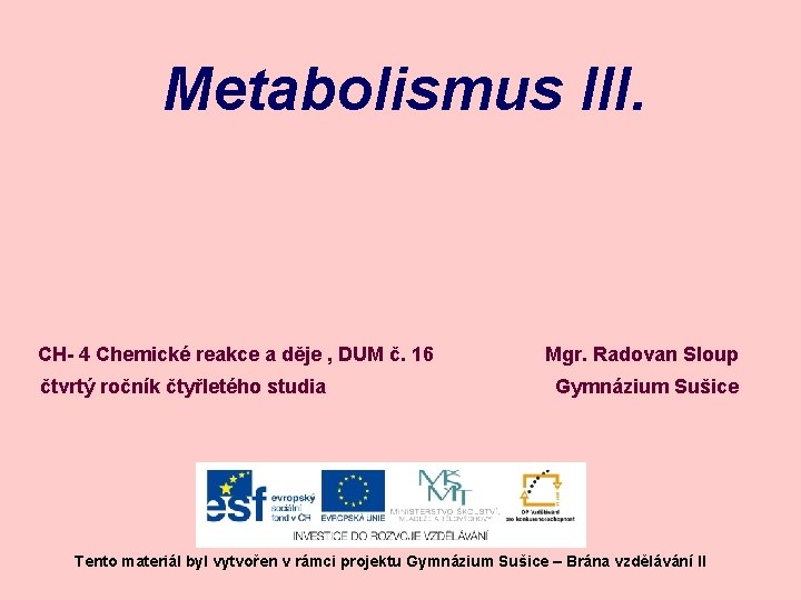 Metabolismus III. CH- 4 Chemické reakce a děje , DUM č. 16 čtvrtý ročník