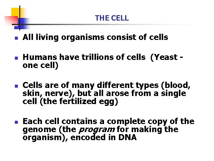 THE CELL n All living organisms consist of cells n Humans have trillions of THE CELL n All living organisms consist of cells n Humans have trillions of