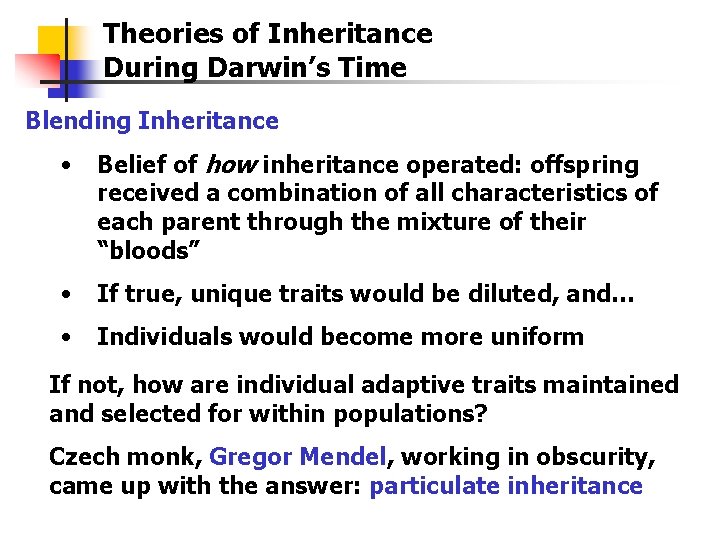 Theories of Inheritance During Darwin’s Time Blending Inheritance • Belief of how inheritance operated: