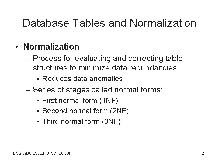Database Tables and Normalization • Normalization – Process for evaluating and correcting table structures Database Tables and Normalization • Normalization – Process for evaluating and correcting table structures