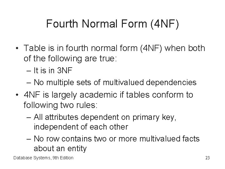 Fourth Normal Form (4 NF) • Table is in fourth normal form (4 NF) Fourth Normal Form (4 NF) • Table is in fourth normal form (4 NF)
