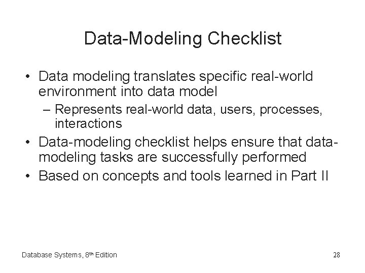 Data-Modeling Checklist • Data modeling translates specific real-world environment into data model – Represents Data-Modeling Checklist • Data modeling translates specific real-world environment into data model – Represents