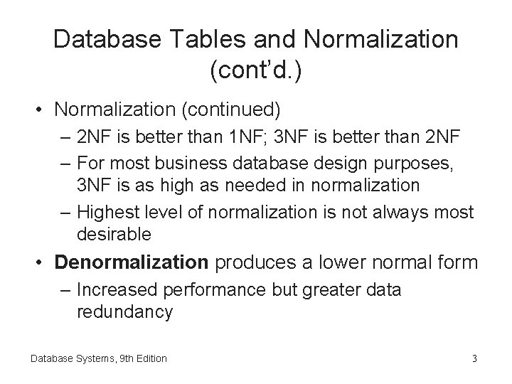 Database Tables and Normalization (cont’d. ) • Normalization (continued) – 2 NF is better Database Tables and Normalization (cont’d. ) • Normalization (continued) – 2 NF is better