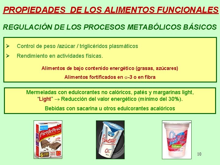 PROPIEDADES DE LOS ALIMENTOS FUNCIONALES REGULACIÓN DE LOS PROCESOS METABÓLICOS BÁSICOS Ø Control de