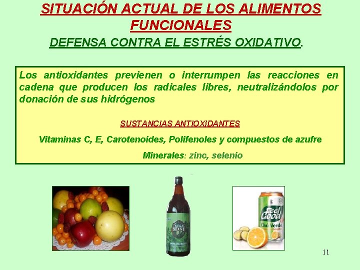 SITUACIÓN ACTUAL DE LOS ALIMENTOS FUNCIONALES DEFENSA CONTRA EL ESTRÉS OXIDATIVO. Los antioxidantes previenen