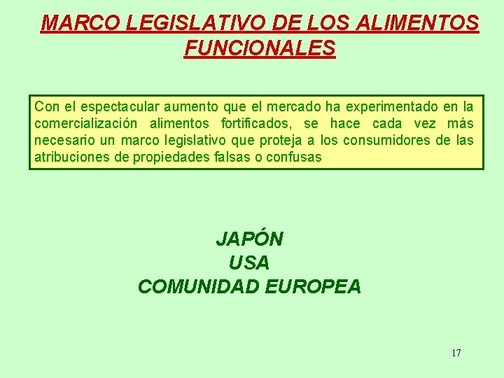 MARCO LEGISLATIVO DE LOS ALIMENTOS FUNCIONALES Con el espectacular aumento que el mercado ha