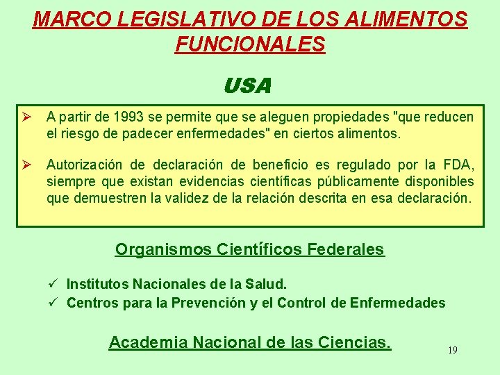 MARCO LEGISLATIVO DE LOS ALIMENTOS FUNCIONALES USA Ø A partir de 1993 se permite