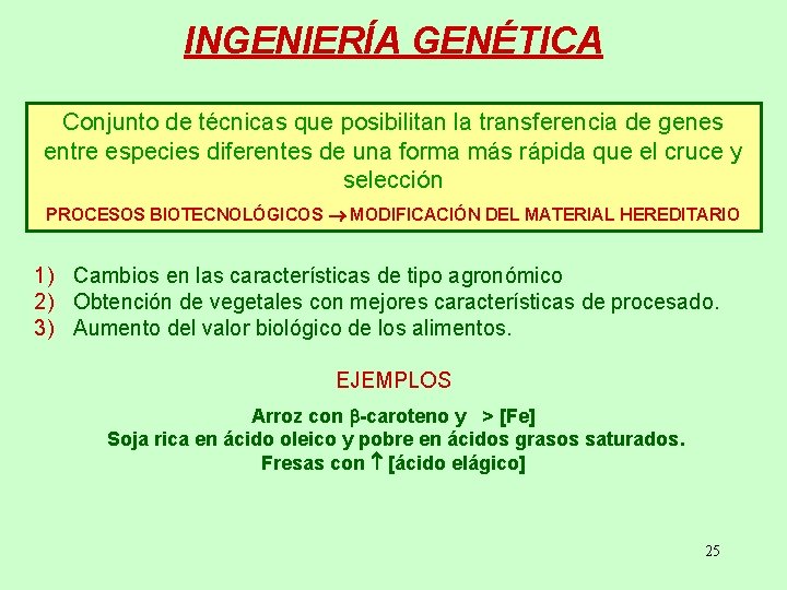 INGENIERÍA GENÉTICA Conjunto de técnicas que posibilitan la transferencia de genes entre especies diferentes