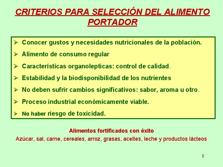 CRITERIOS PARA SELECCIÓN DEL ALIMENTO PORTADOR Ø Conocer gustos y necesidades nutricionales de la