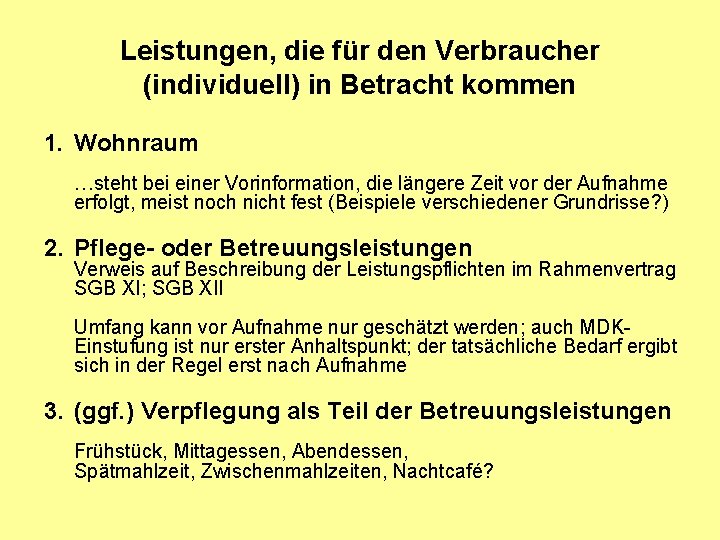 Leistungen, die für den Verbraucher (individuell) in Betracht kommen 1. Wohnraum …steht bei einer