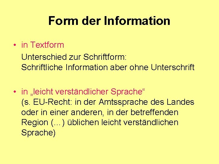 Form der Information • in Textform Unterschied zur Schriftform: Schriftliche Information aber ohne Unterschrift