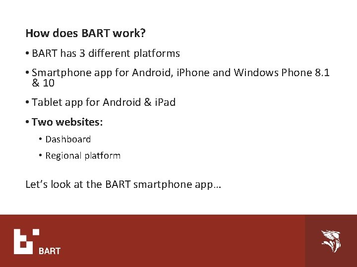 How does BART work? • BART has 3 different platforms • Smartphone app for How does BART work? • BART has 3 different platforms • Smartphone app for