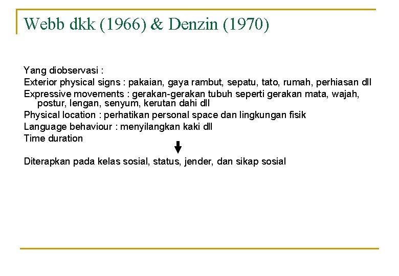 Webb dkk (1966) & Denzin (1970) Yang diobservasi : Exterior physical signs : pakaian,