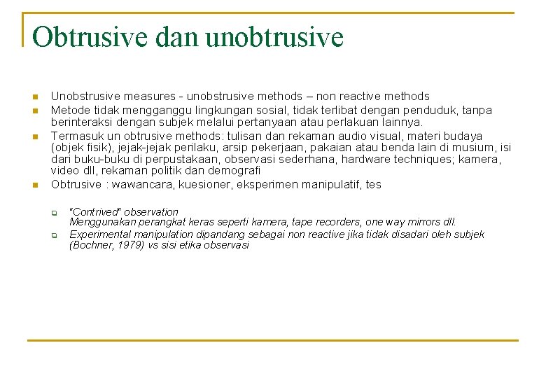 Obtrusive dan unobtrusive n n Unobstrusive measures - unobstrusive methods – non reactive methods