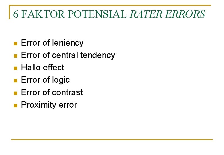 6 FAKTOR POTENSIAL RATER ERRORS n n n Error of leniency Error of central
