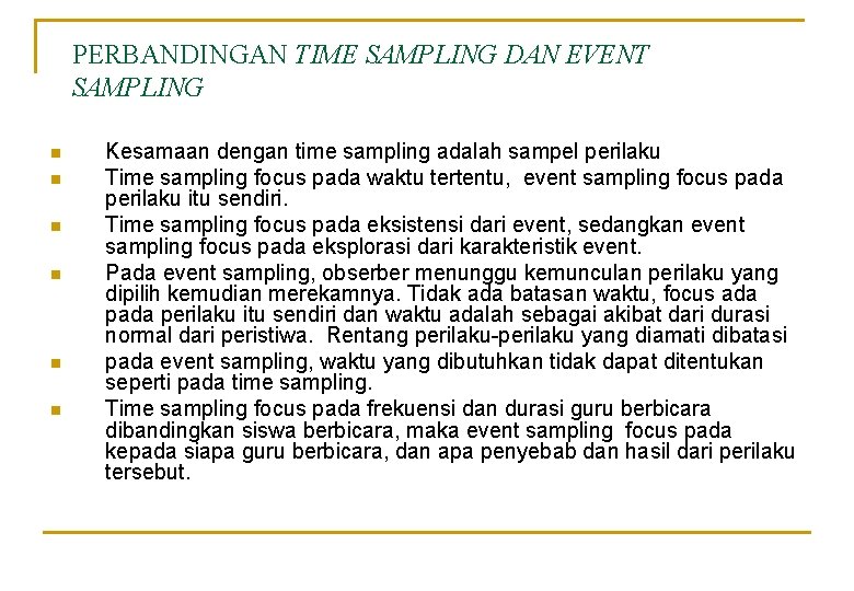 PERBANDINGAN TIME SAMPLING DAN EVENT SAMPLING n n n Kesamaan dengan time sampling adalah