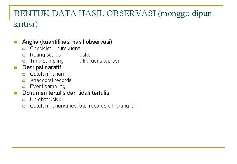 BENTUK DATA HASIL OBSERVASI (monggo dipun kritisi) n Angka (kuantifikasi hasil observasi) q q