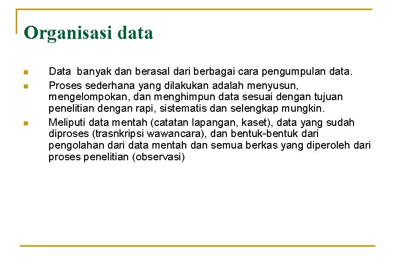 Organisasi data n n n Data banyak dan berasal dari berbagai cara pengumpulan data.