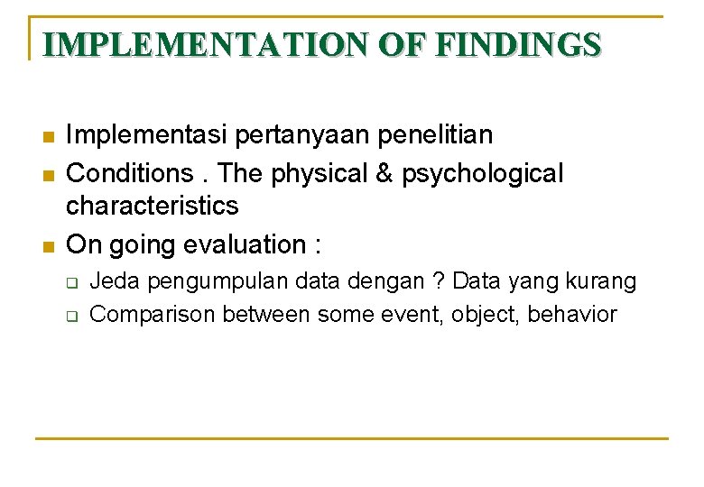 IMPLEMENTATION OF FINDINGS n n n Implementasi pertanyaan penelitian Conditions. The physical & psychological