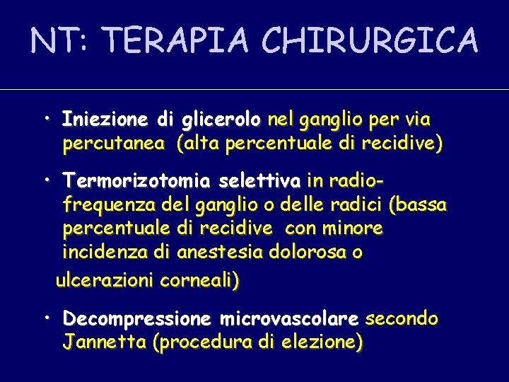 NT: TERAPIA CHIRURGICA • Iniezione di glicerolo nel ganglio per via percutanea (alta percentuale