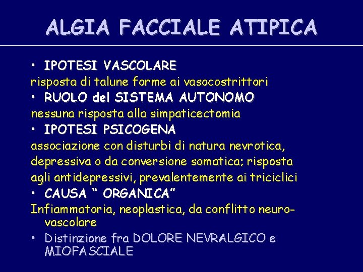 ALGIA FACCIALE ATIPICA • IPOTESI VASCOLARE risposta di talune forme ai vasocostrittori • RUOLO