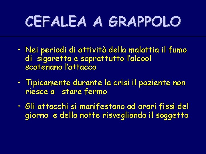 CEFALEA A GRAPPOLO • Nei periodi di attività della malattia il fumo di sigaretta