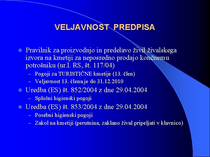 VELJAVNOST PREDPISA l Pravilnik za proizvodnjo in predelavo živil živalskega izvora na kmetiji za