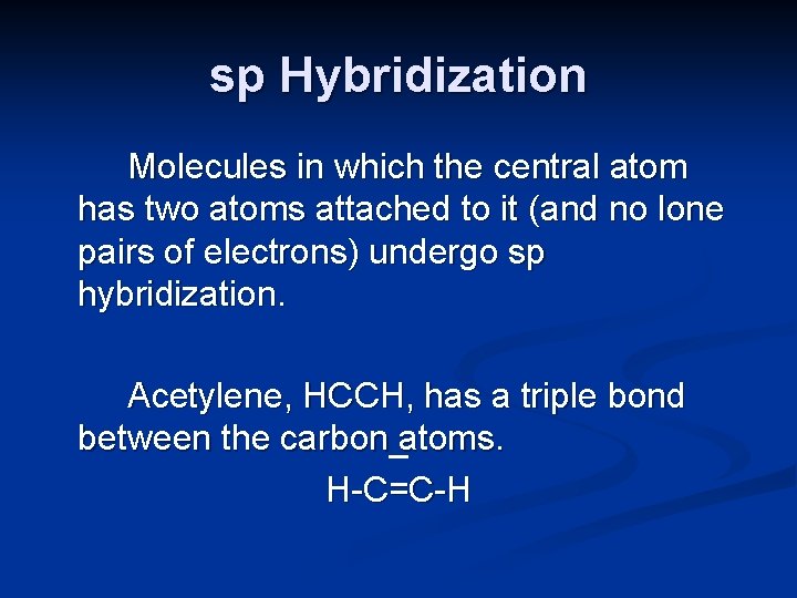 sp Hybridization Molecules in which the central atom has two atoms attached to it