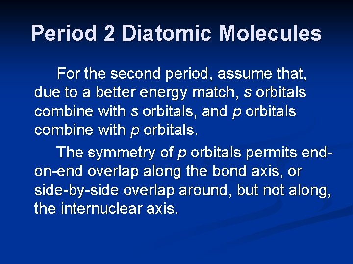 Period 2 Diatomic Molecules For the second period, assume that, due to a better