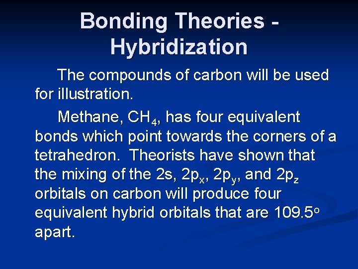 Bonding Theories Hybridization The compounds of carbon will be used for illustration. Methane, CH