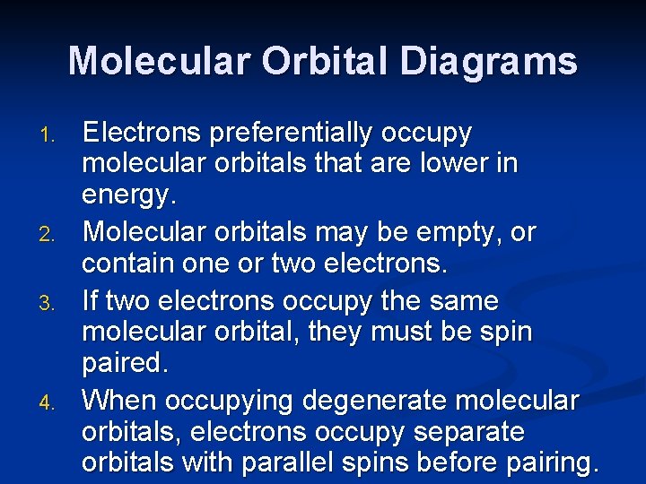 Molecular Orbital Diagrams 1. 2. 3. 4. Electrons preferentially occupy molecular orbitals that are