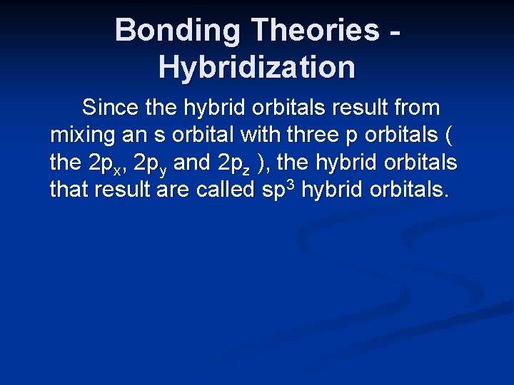 Bonding Theories Hybridization Since the hybrid orbitals result from mixing an s orbital with