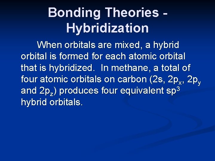 Bonding Theories Hybridization When orbitals are mixed, a hybrid orbital is formed for each