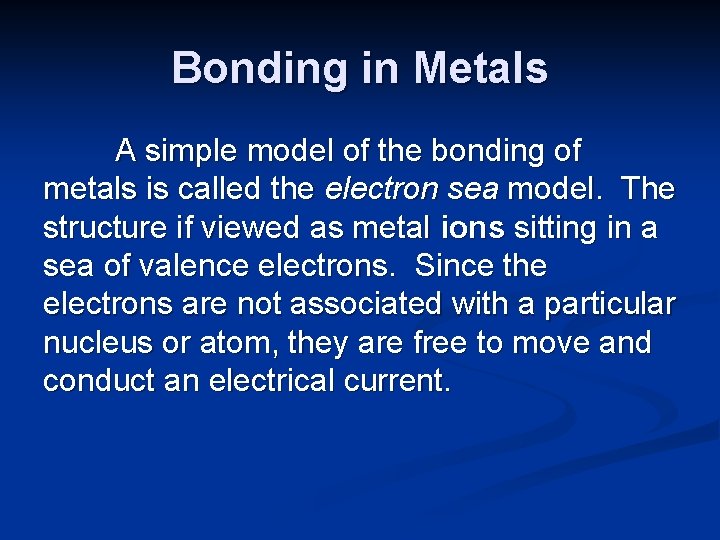 Bonding in Metals A simple model of the bonding of metals is called the