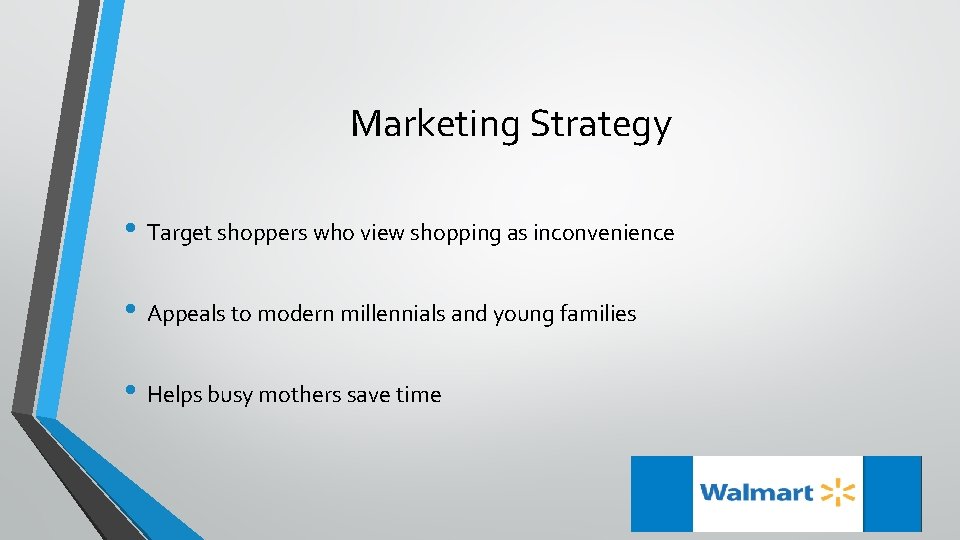 Marketing Strategy • Target shoppers who view shopping as inconvenience • Appeals to modern