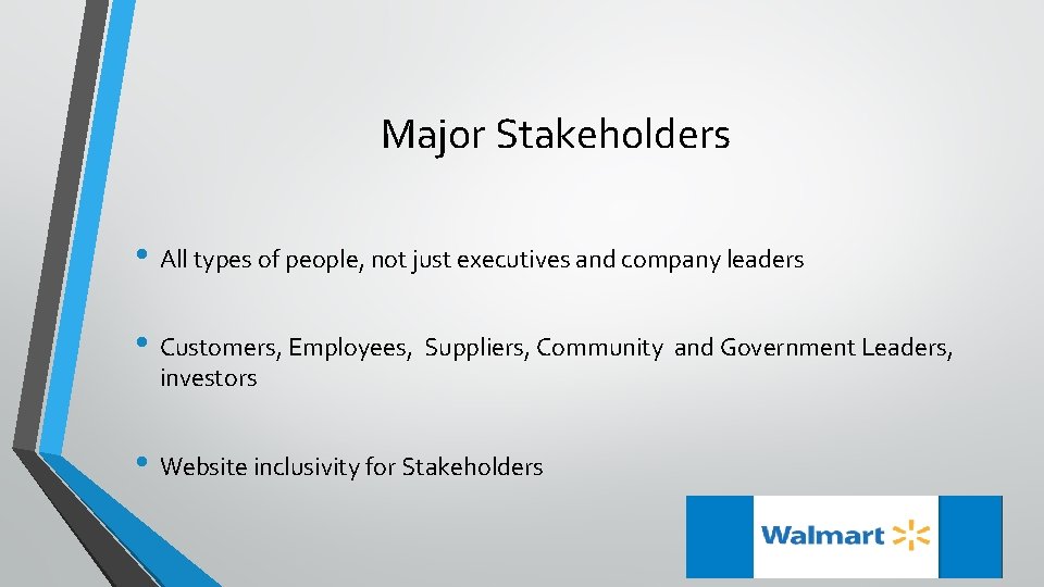 Major Stakeholders • All types of people, not just executives and company leaders •