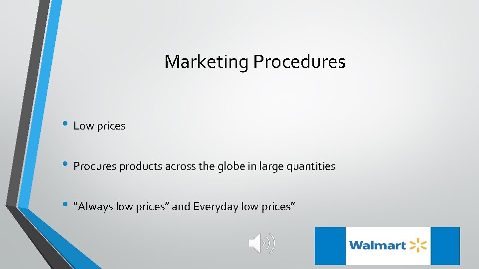 Marketing Procedures • Low prices • Procures products across the globe in large quantities