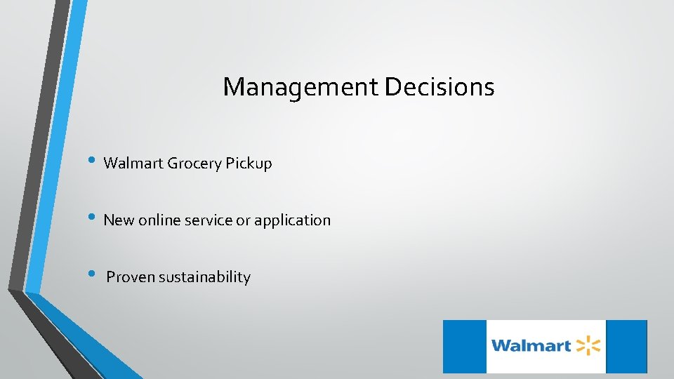 Management Decisions • Walmart Grocery Pickup • New online service or application • Proven